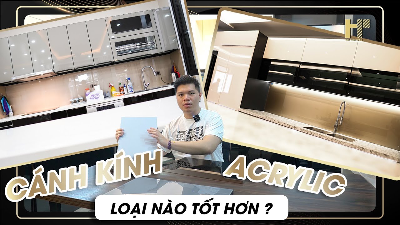 SO SÁNH chất liệu CÁNH KÍNH vs ACRYLIC | Nên dùng loại nào ? | Nội Thất Hpro