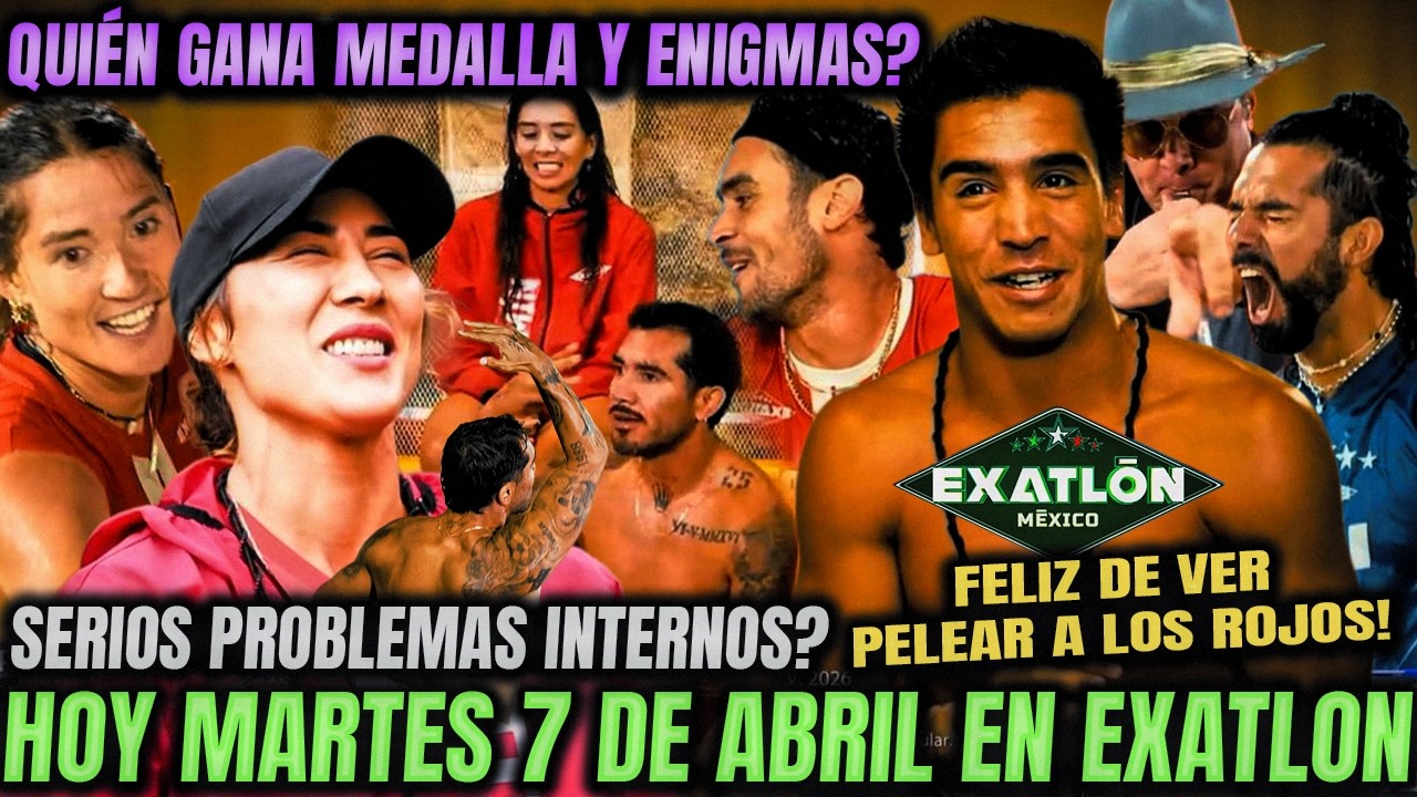 HOY MARTES 7 EN EXATLON 🔥 PROBLEMAS EN LOS ROJOS? ALEXIS LO GOZA Y QUIEN GANA MEDALLA Y ENIGMAS?