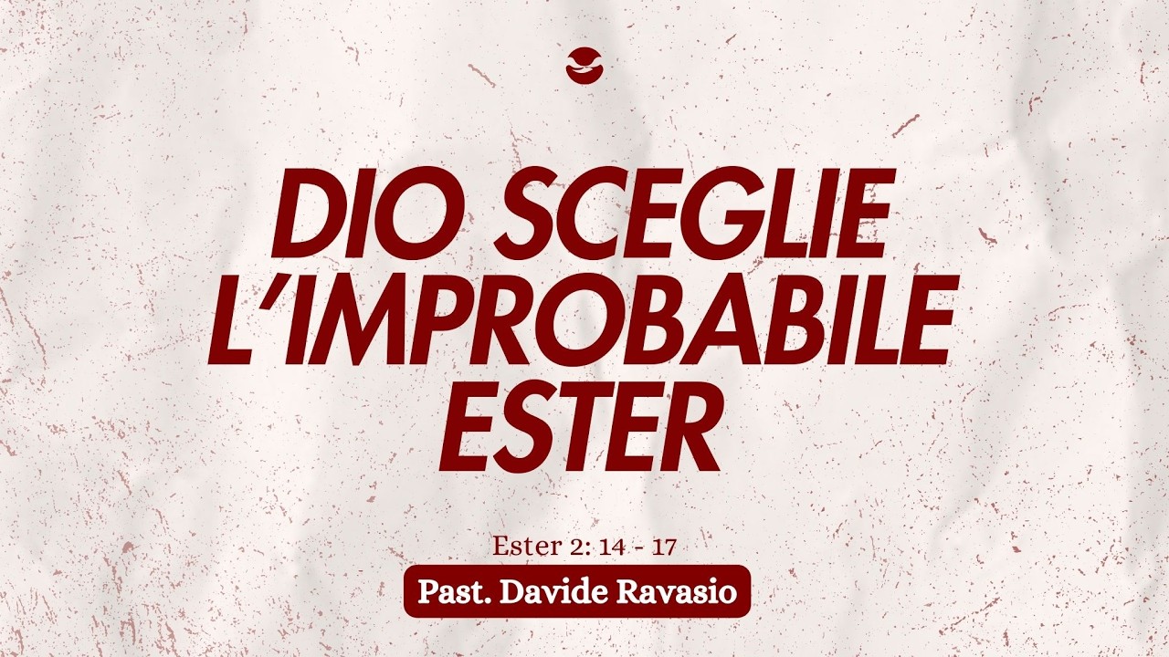 DIO SCEGLIE L'IMPROBABILE ESTER - Ester 2: 14 - 17 - Past. Davide Ravasio