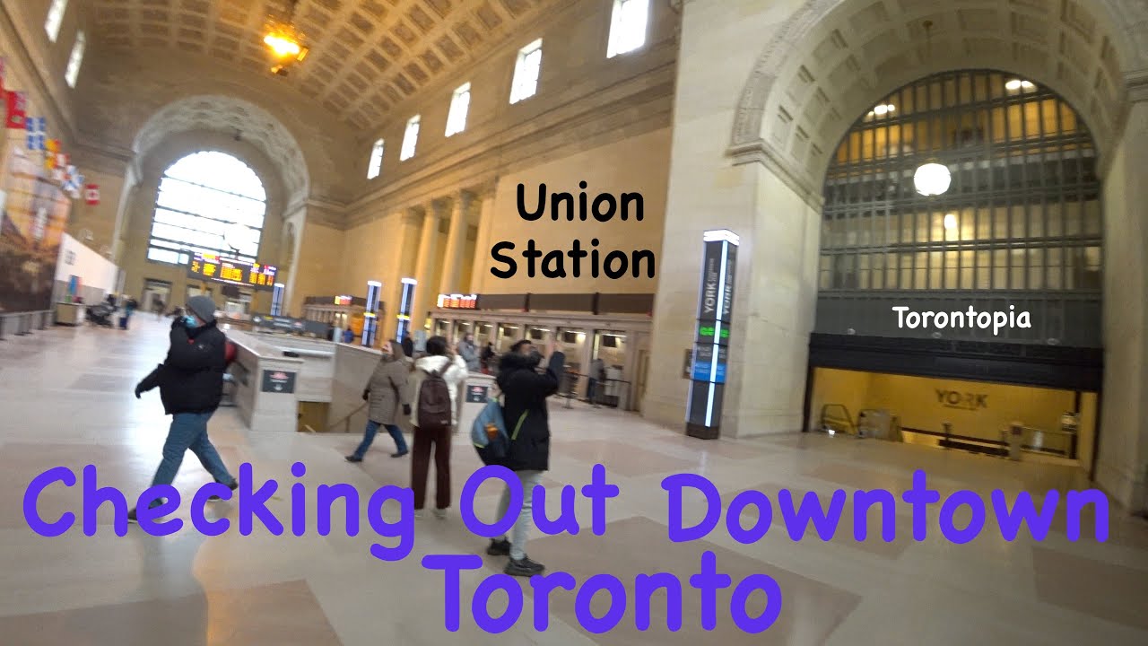 Checking Out Downtown Toronto, including Union Station