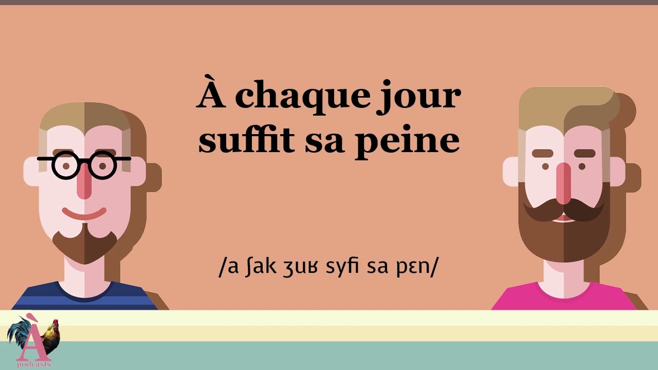 À chaque jour suffit sa peine - Proverbe #82