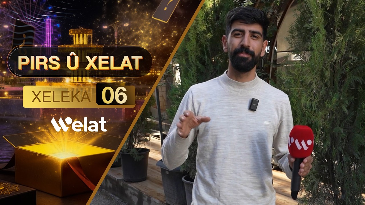 Programa Pirs û Xelat  -  Xeleka 06
