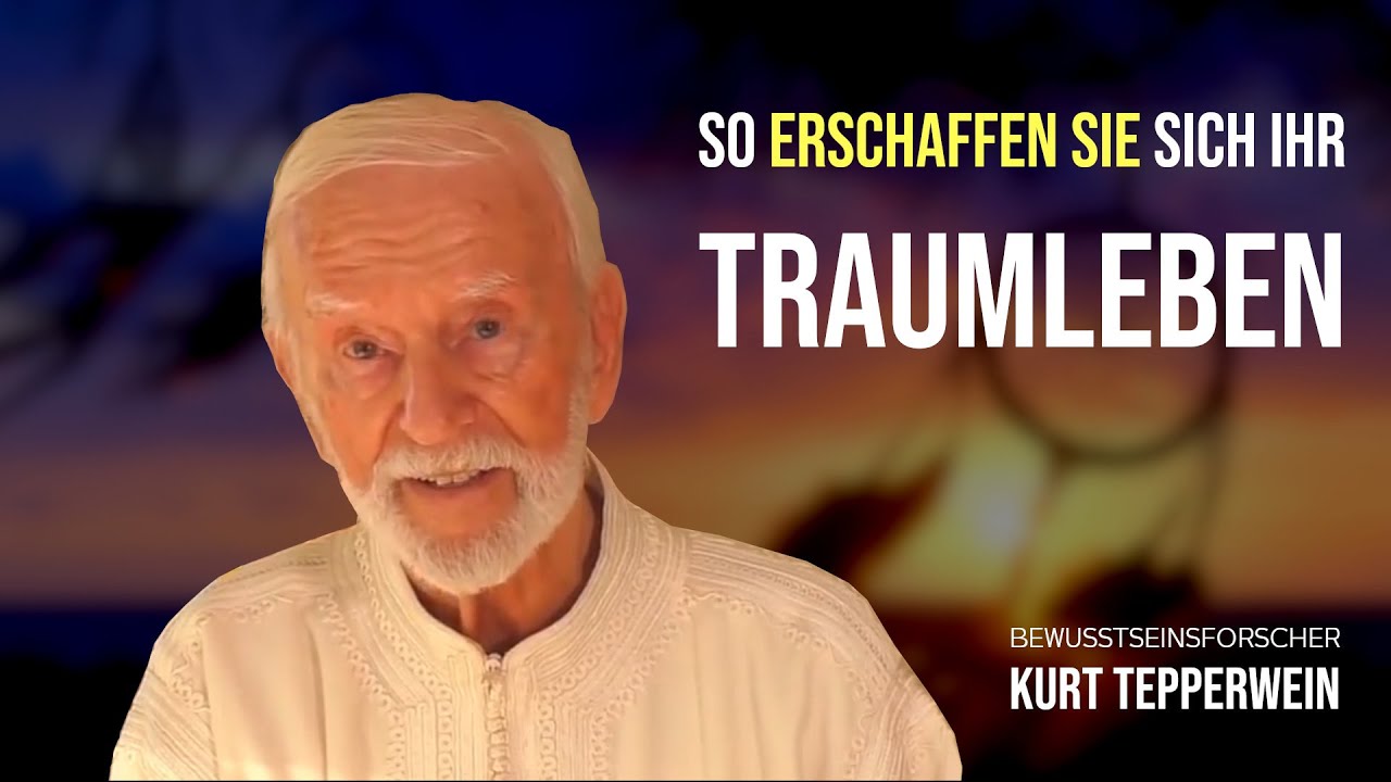 So erschaffen Sie sich Ihr Traumleben! | Kurt Tepperwein