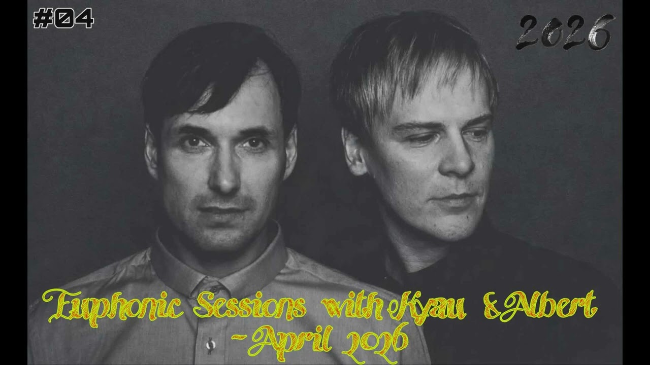Euphonic Sessions with Kyau & Albert - April 2026