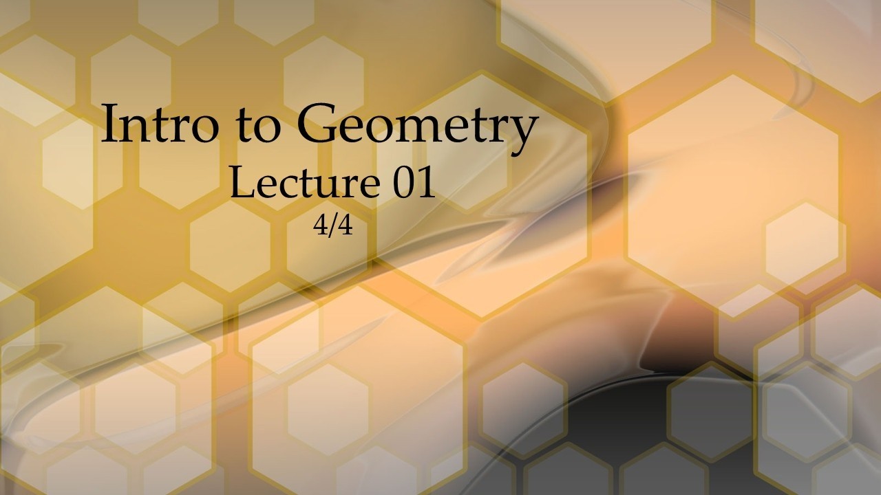 Intro to Geometry Lecture 01 Part 4