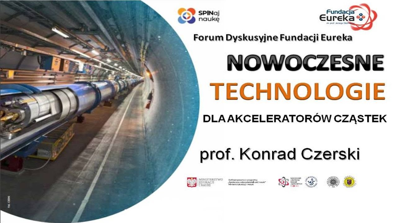 Nowoczesne technologie dla akcelerator&oacute;w cząstek | prof. Zbigniew K. Czerski
