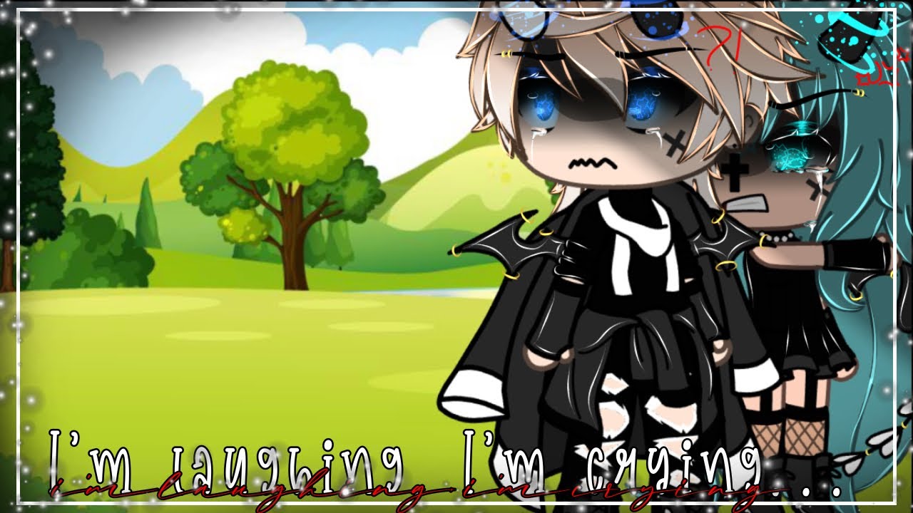 💔✨😄|| I’m laughing, I’m crying… || Gacha Meme || Gacha Life || Itz_Luna ||😄✨💔  [] Original-? []