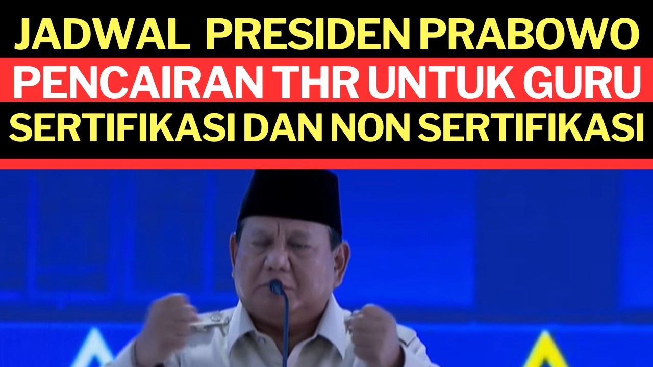 PRESIDEN UMUMKAN JADWAL PENCAIRAN THR DAN GAJI 13 UNTUK GURU SERTIFIKASI DAN NON SERTIFIKASI