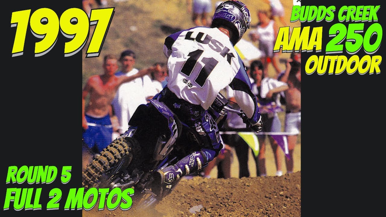 1997 AMA 250 MOTOCROSS from BUDDS CREEK - FULL 2 MOTOS (LUSK VICTORY)