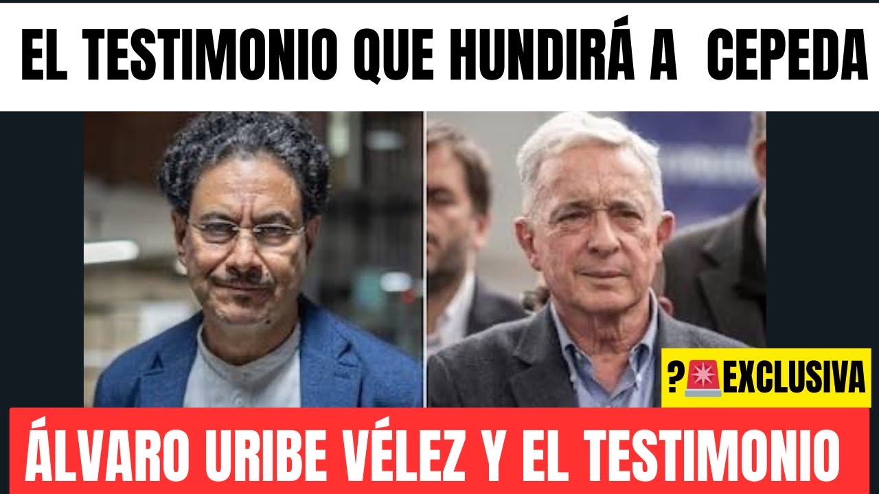 🚨Cae Cepeda- El testimonio de Álvaro Uribe que lo podría llevar a la cárcel 