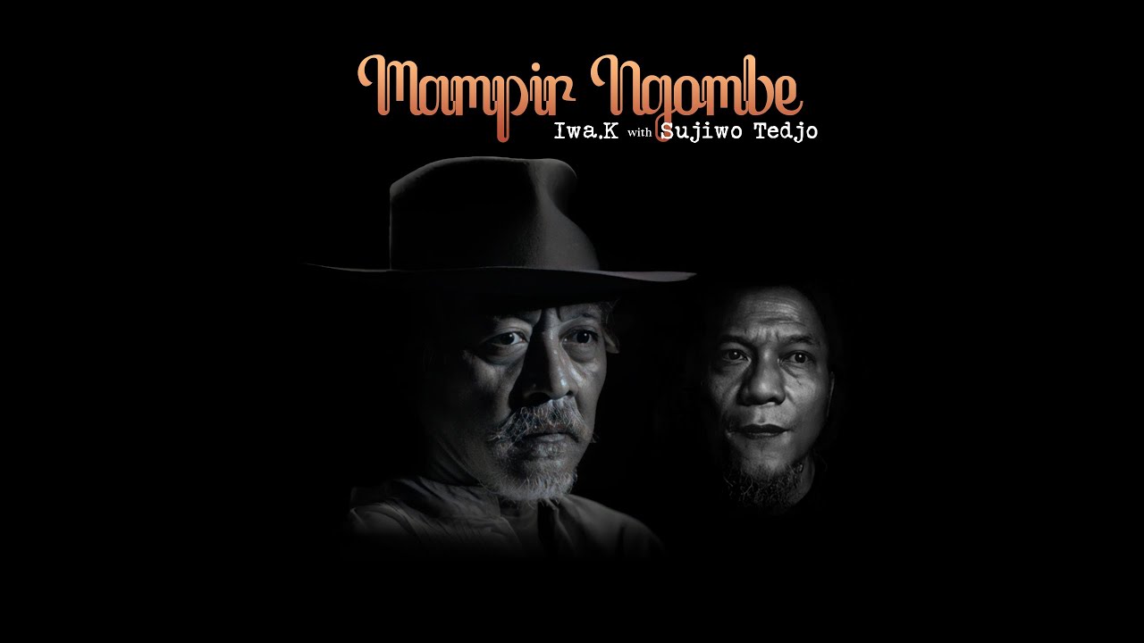MAMPIR NGOMBE - Iwa K Feat Sujiwo Tedjo