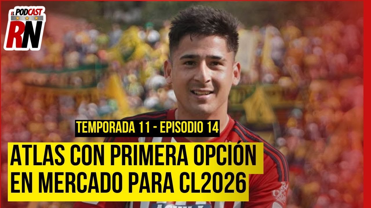 ATLAS TIENE EN LA MIRA DELANTERO: GUILLERMO PAIVA | ¿SUSTITUTO IDEAL DE DJUKA? EL PODCAST ROJINEGRO