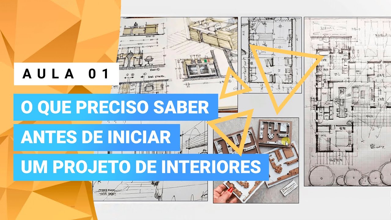 Aula 01 –  O Que Preciso Saber Antes de Iniciar um Projeto de Interiores