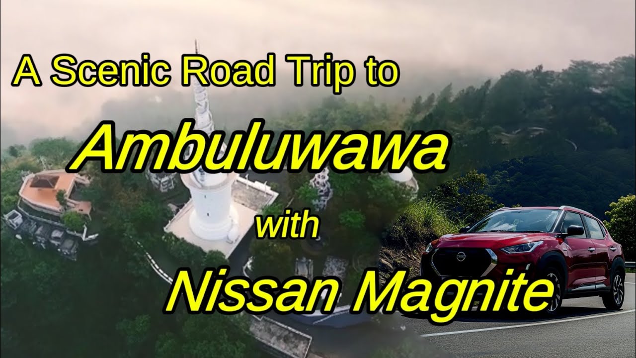 Scenic Drive to Ambuluwawa Mountain with Nissan Magnite. - Magnite එකෙන් Ambuluwawe යන්න කලින් බලන්න
