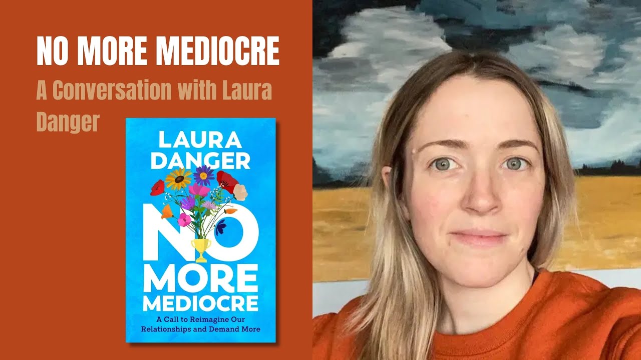No More Mediocre: A Conversation with Laura Danger About Empowering Relationships #podcast