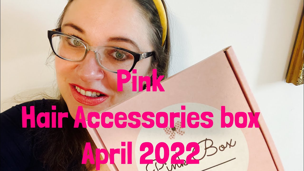Pink Box Hair Accessories. April 2022