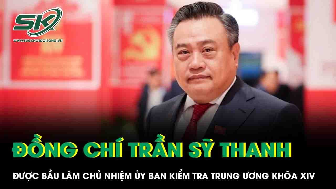 Đồng chí Trần Sỹ Thanh được bầu làm Chủ nhiệm Ủy ban Kiểm tra Trung ương khóa XIV