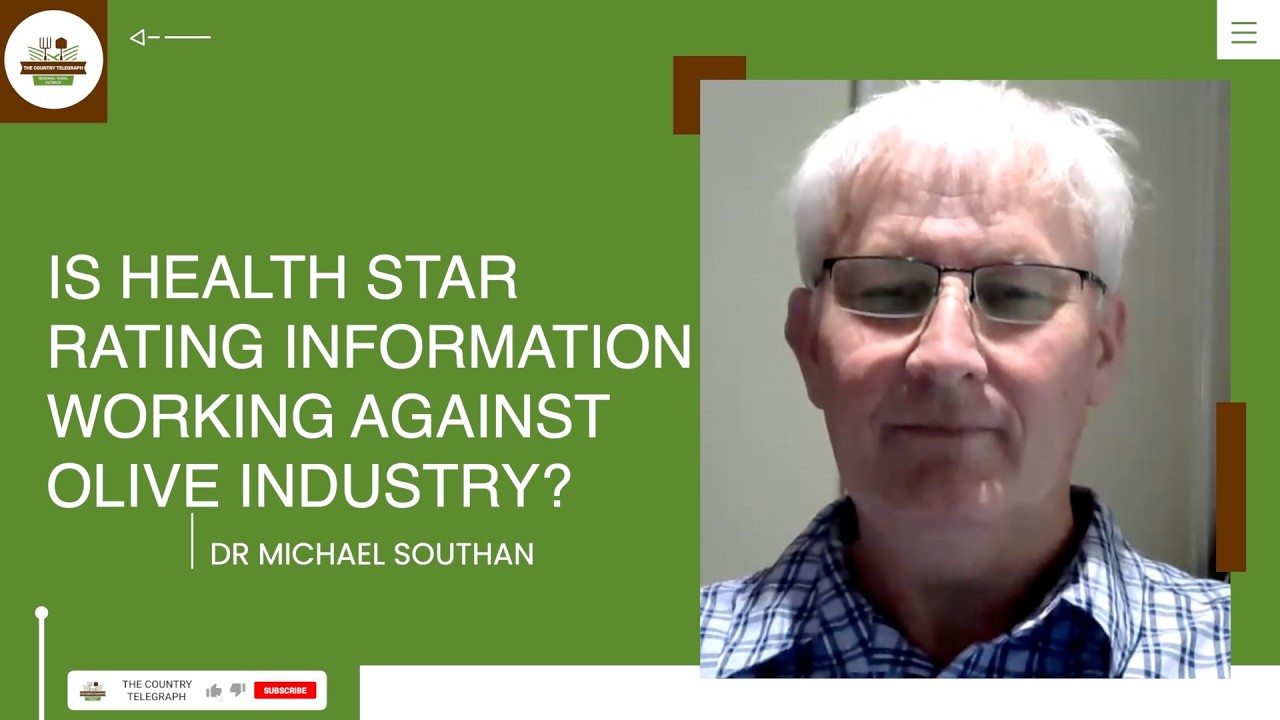 The Health Star Rating information & Australia&rsquo;s Olive Industry with Dr Michael Southan.