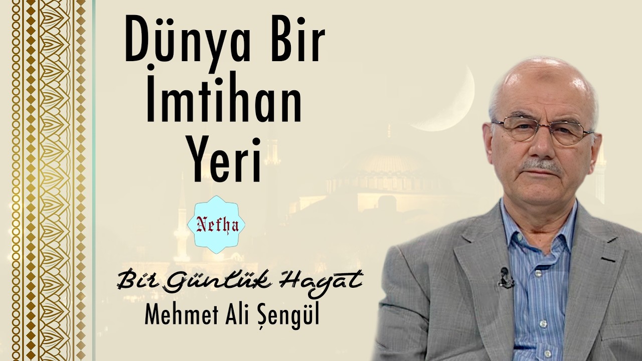 Dünya Bir İmtihanYeri | Bir Günlük Hayat 9 | Mehmet Ali Şengül