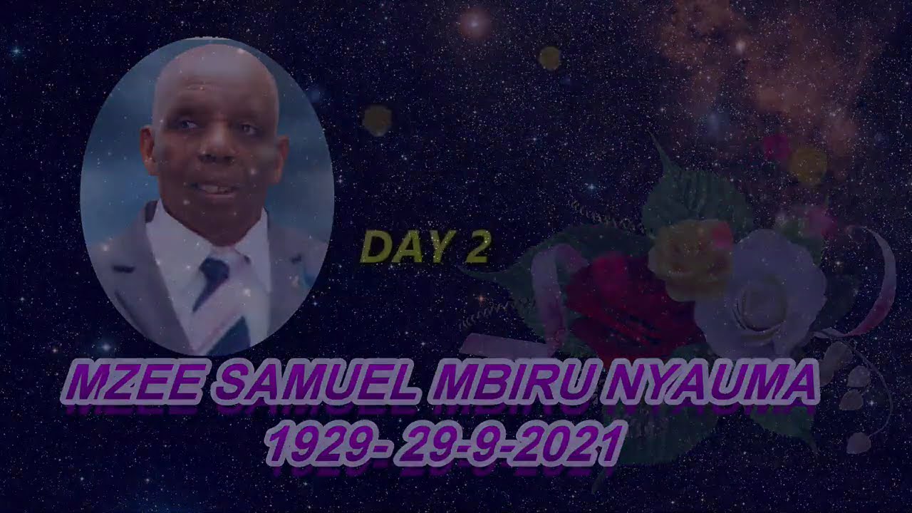 IN LOVING MEMORY OF MZEE SAMUEL MBIRU DAY 2