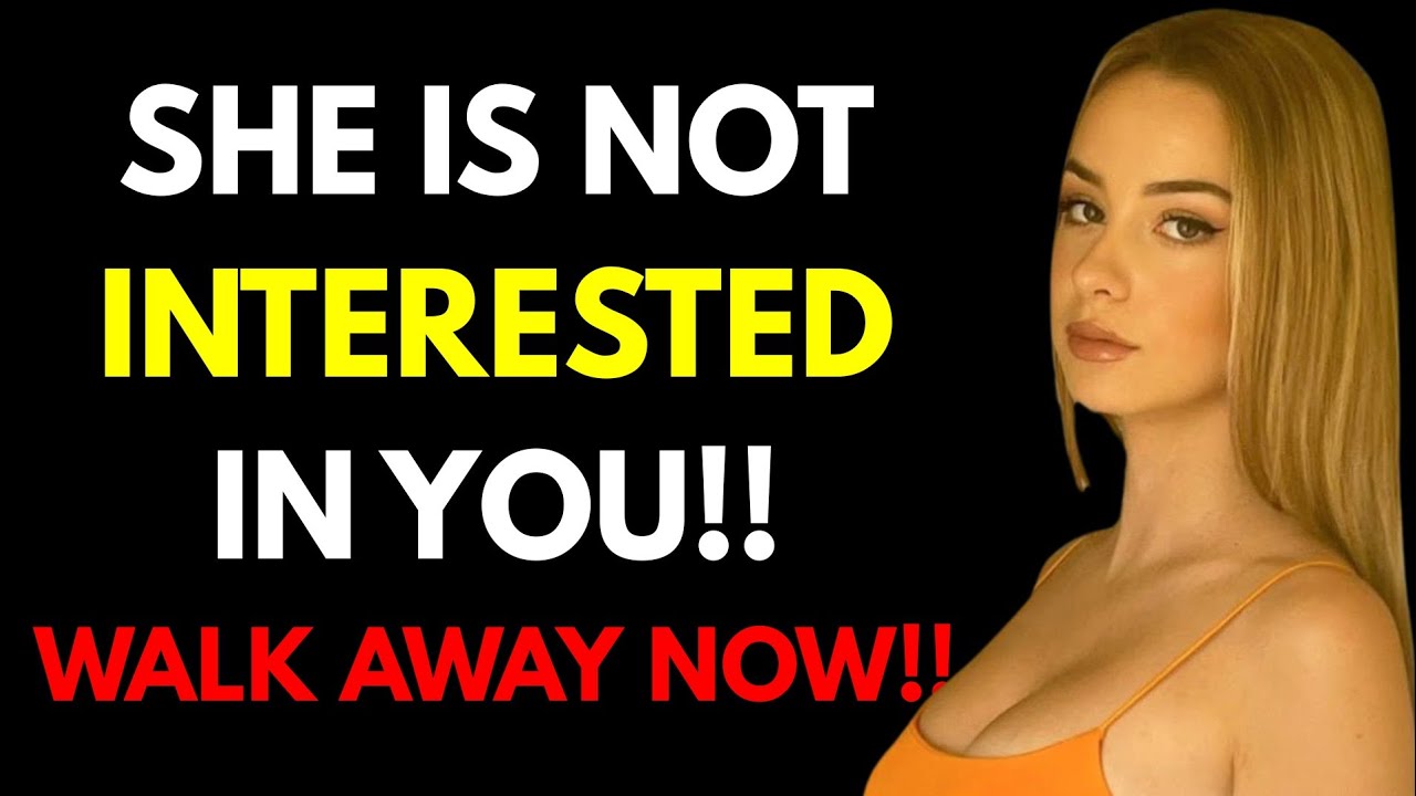 HONESTLY - IF A WOMAN IS NOT INTERESTED IN YOU, SHE WILL DO THESE 7 THINGS