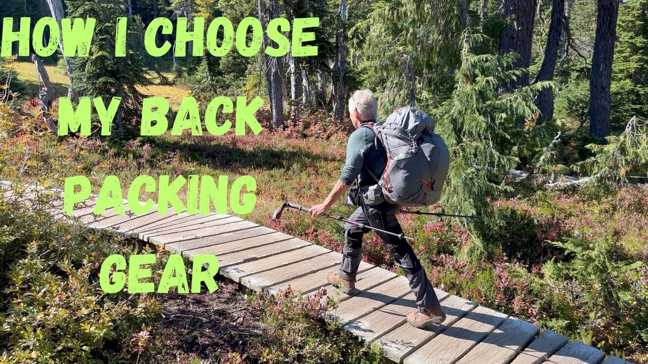 How I Choose My Back Packing Gear
