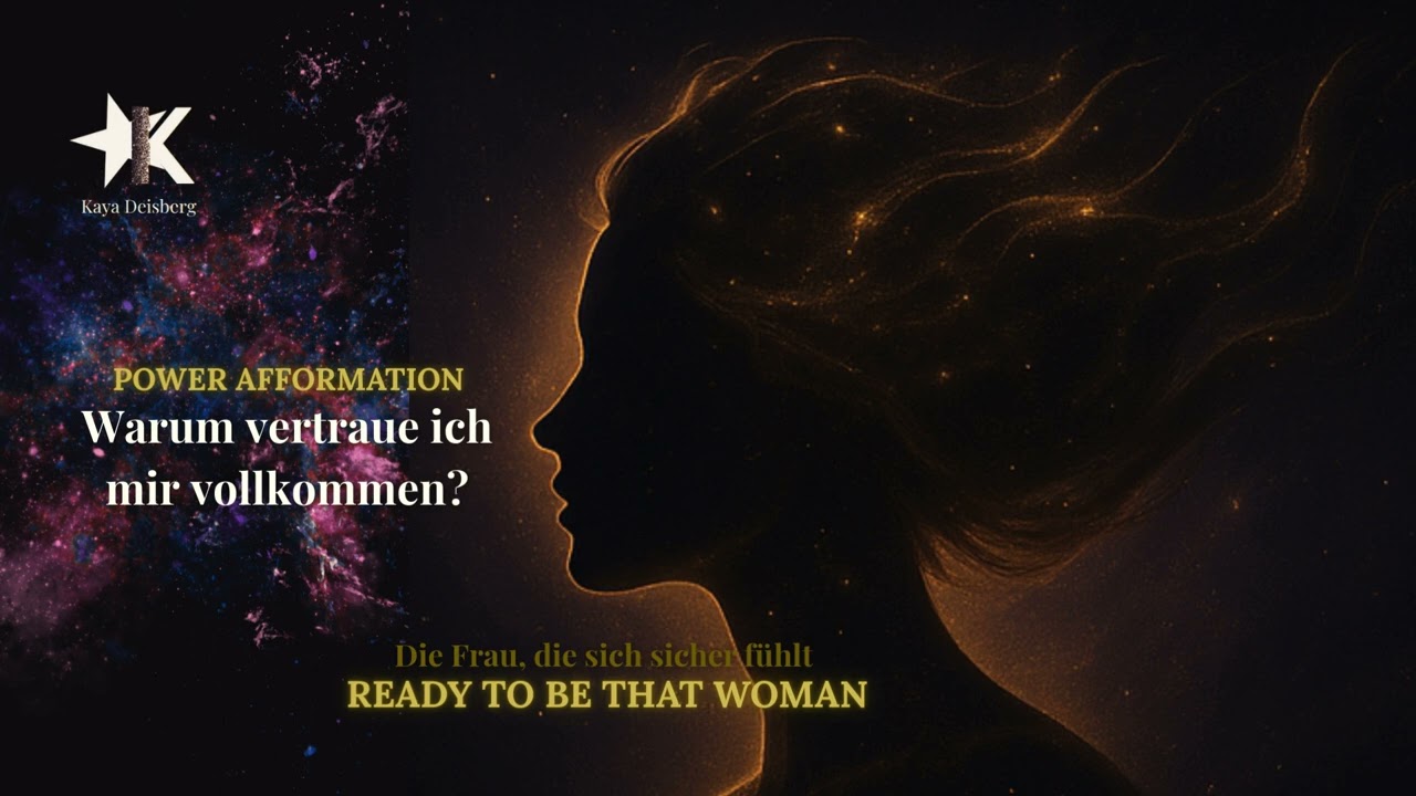 Warum vertraue ich mir vollkommen? | Power Afformation | Kaya Deisberg