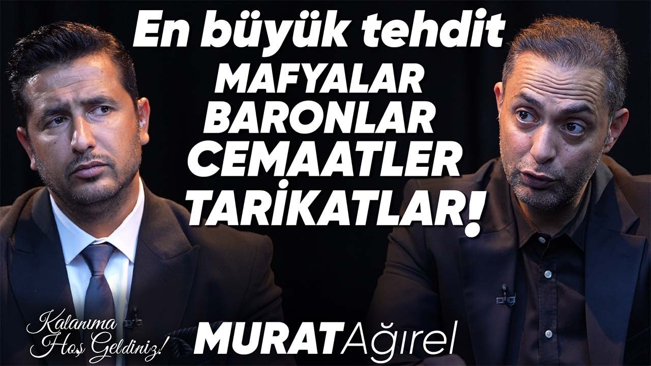 Murat Ağırel: En büyük tehdit “Mafyalar, Baronlar, Cemaatler ve Tarikatlar” | Taner Çağlı
