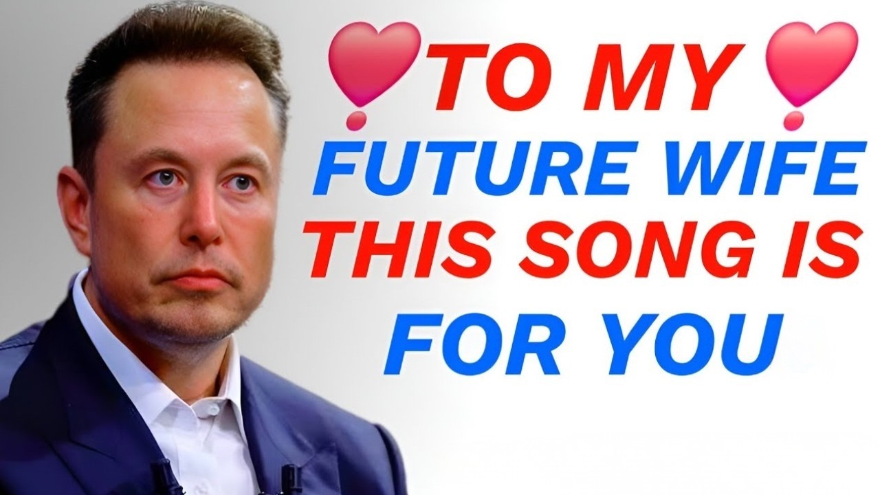 Elon Musk: To My Future Wife… Are You Ready for This Song? 💞