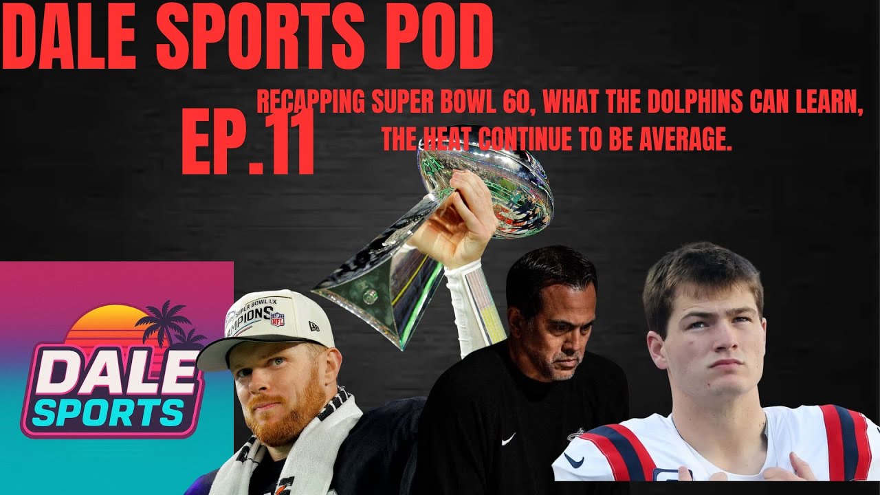 Dale Sports Pod Ep. 11: Super Bowl 60 Hate Watch, What the Dolphins can learn + more