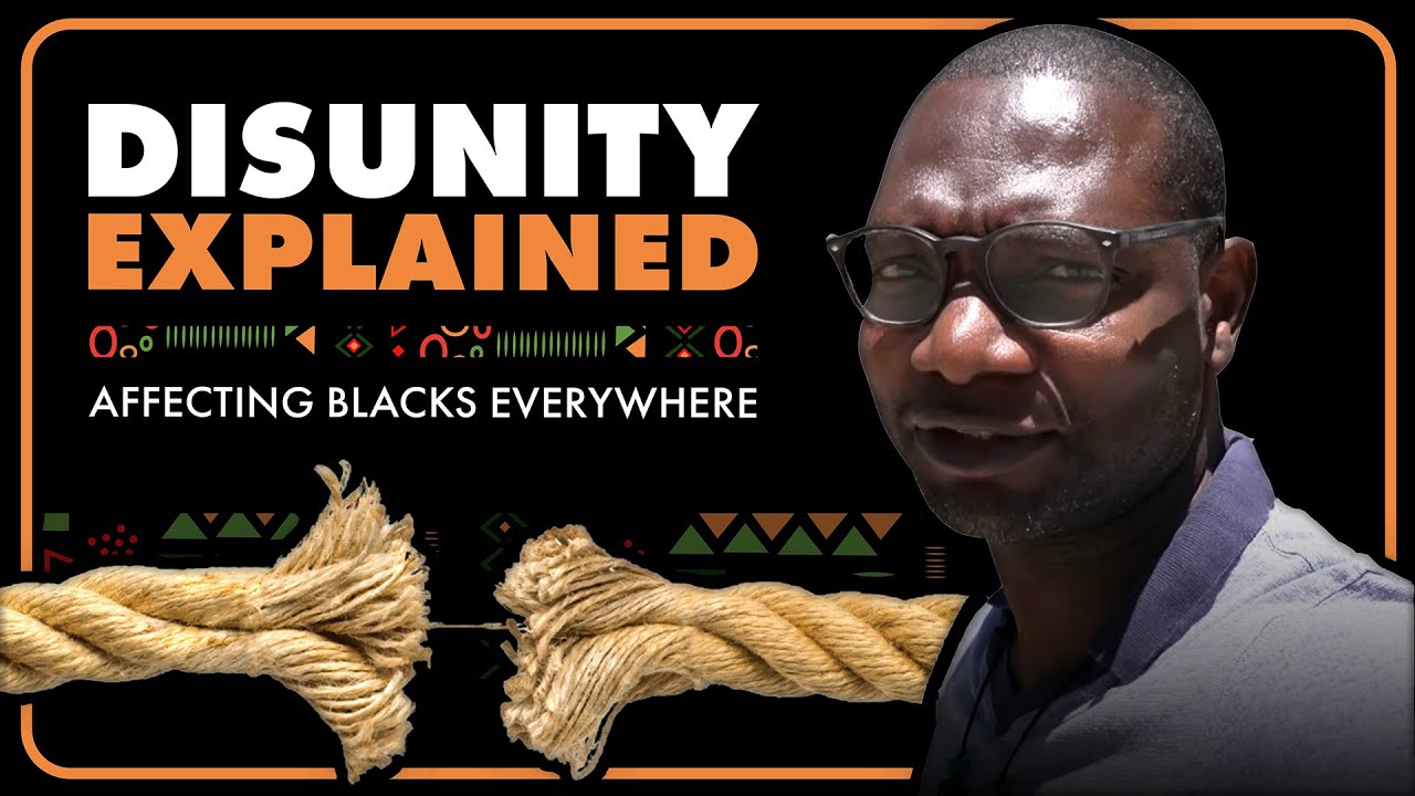 UNDERSTANDING Disunity. An Issue Affecting Black People EVERYWHERE