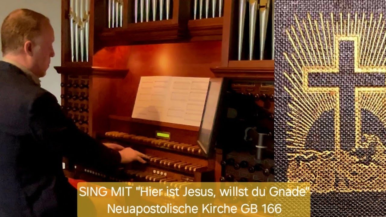 SING MIT 🎹 'Hier ist Jesus, willst du Gnade' Neuapostolische Kirche GB (alt) 166 🎶 Sweelinq Hinsz