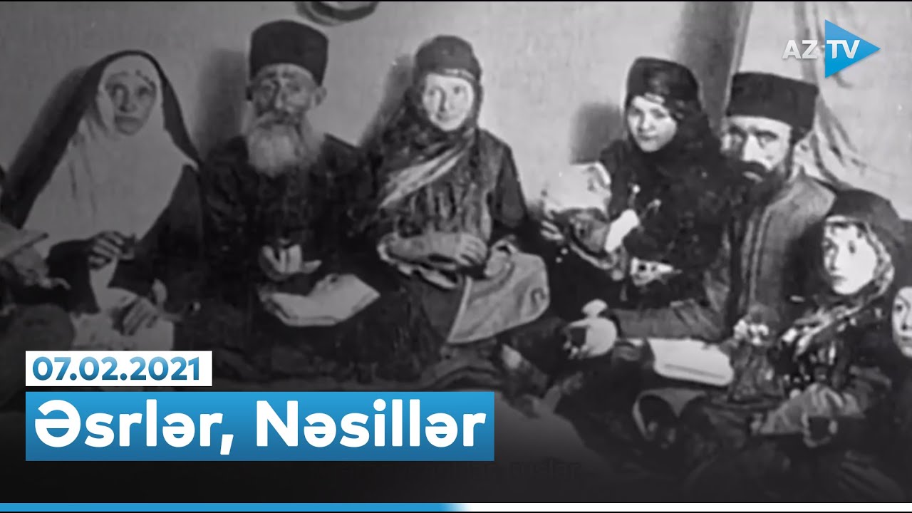 Əsrlər, Nəsillər 07.02.2021