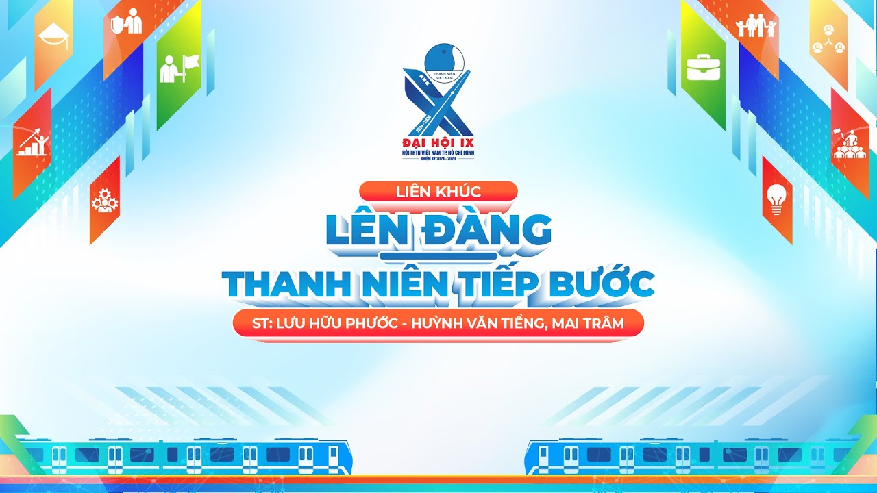LÊN ĐÀNG - THANH NIÊN TIẾP BƯỚC LÊN ĐÀNG | ĐẠI HỘI ĐẠI BIỂU HỘI LHTN VIỆT NAM TP.HCM LẦN THỨ IX
