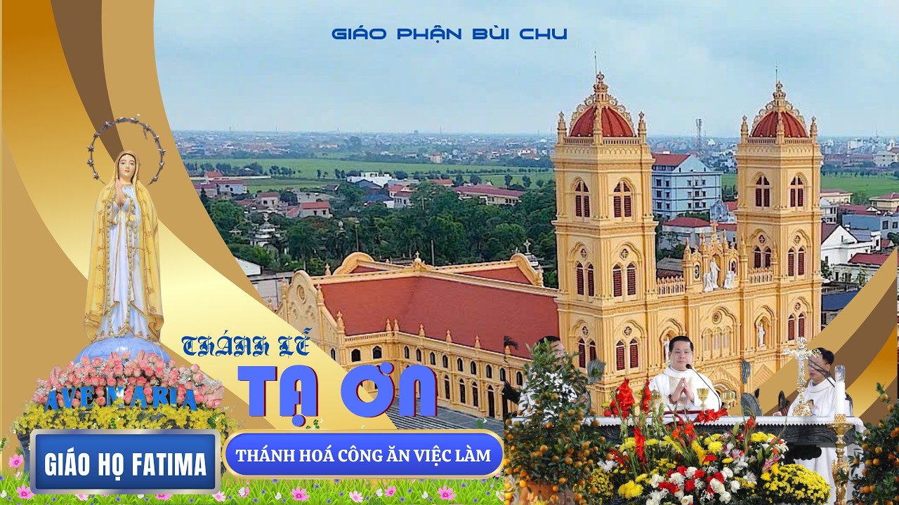 GIÁO PHẬN BÙI CHU - THÁNH LỄ THÁNH HOÁ CÔNG ĂN VIỆC LÀM TẠI LINH ĐÀI ĐỨC MẸ FATIMA #mymanmedia