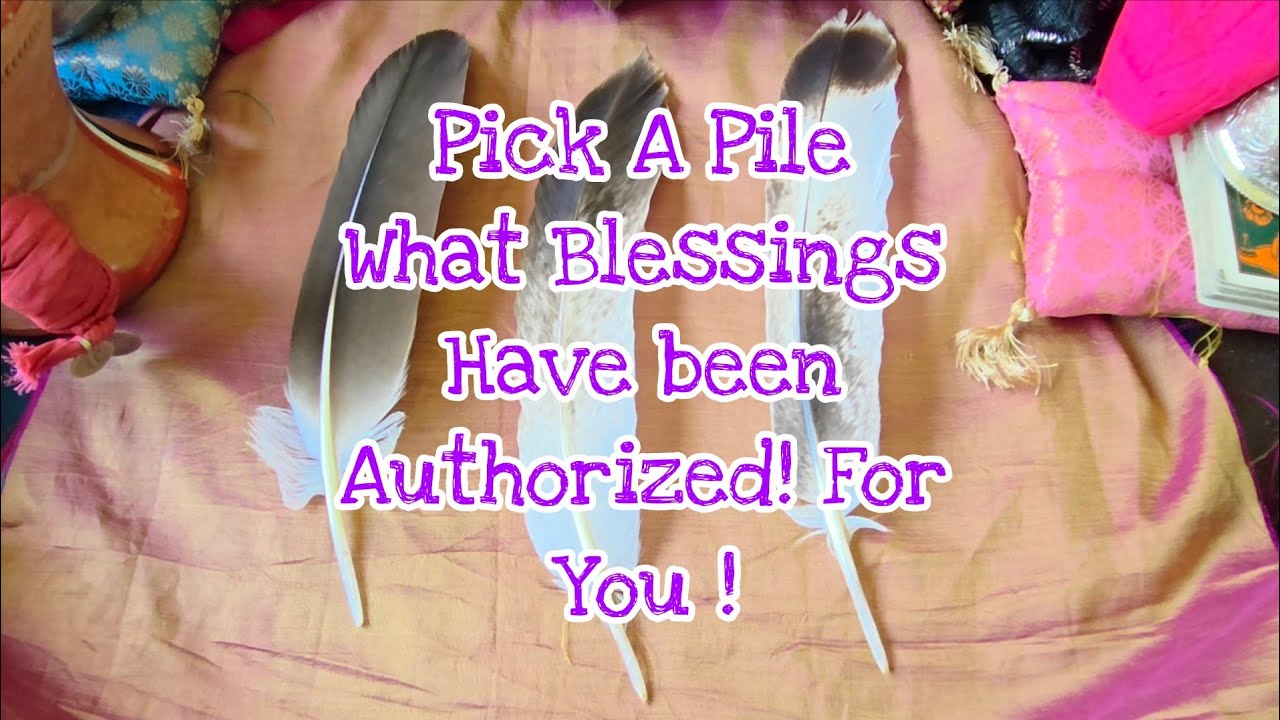 Pick A Card What Blessings Have Been Authorized By Spirit To Come!