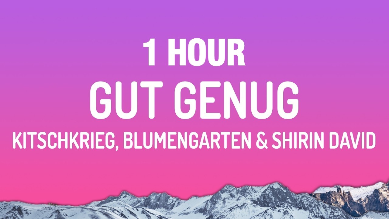 [1 HOUR] KITSCHKRIEG - Gut Genug feat. BLUMENGARTEN & SHIRIN DAVID