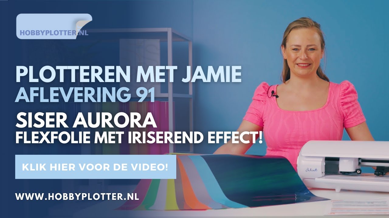 Plotteren met Jamie - Aflevering 91 - Siser Aurora flexfolie!