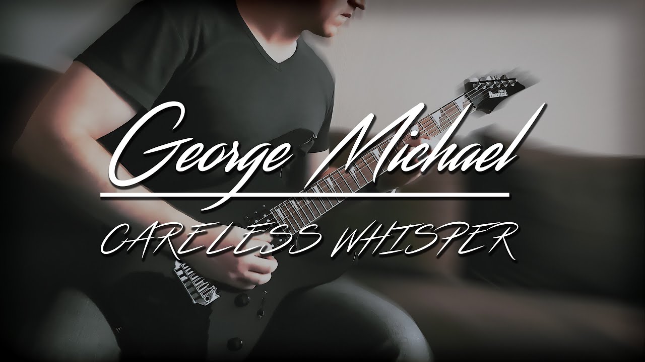 George Michael - Careless Whisper - Guitar Cover (ver. Kfir Ochaion)