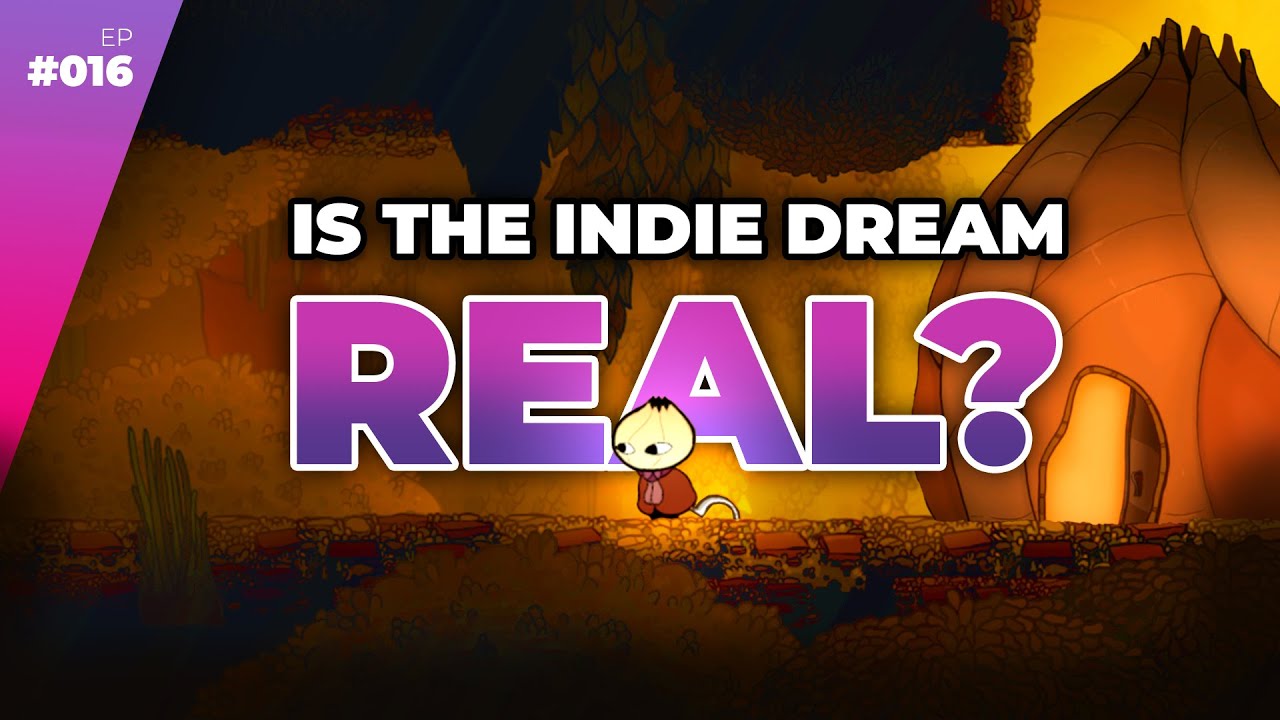 Is The Indie Game Dream Still A Thing?  — Full Time Game Dev Podcast Ep. 016