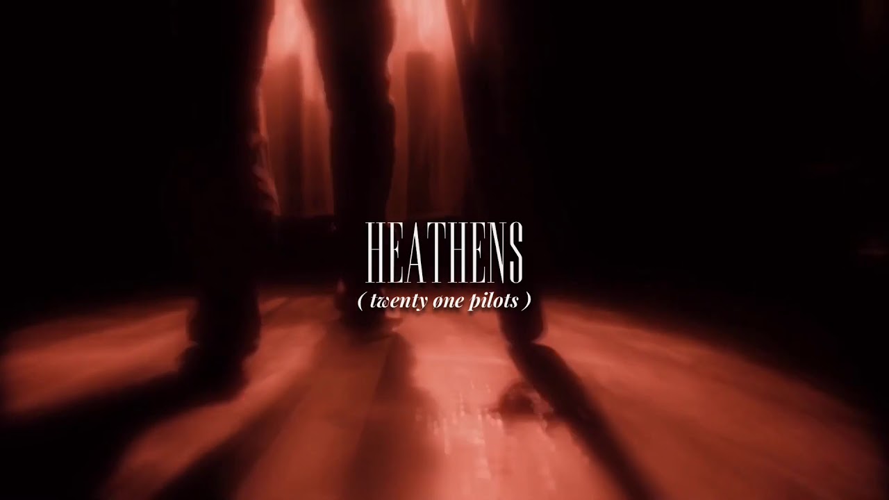 ( slowed down ) heathens