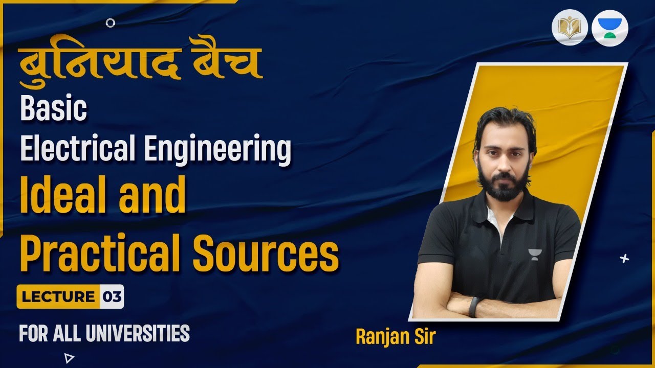 Lec#03 |Ideal and practical Sources | बुनियाद बैच |Covering For All Branches | Ranjan Sir