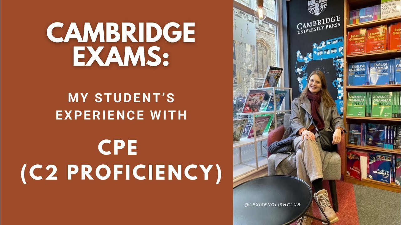 My student's EXPERIENCE with Cambridge CPE (C2 Exam)