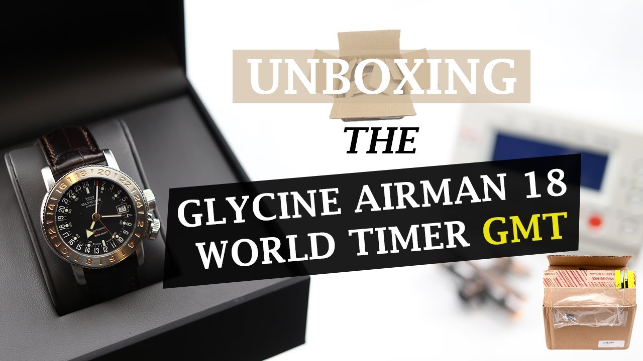 Unboxing - Glycine Airman 18 World Timer GMT (Grey Market Purchase)