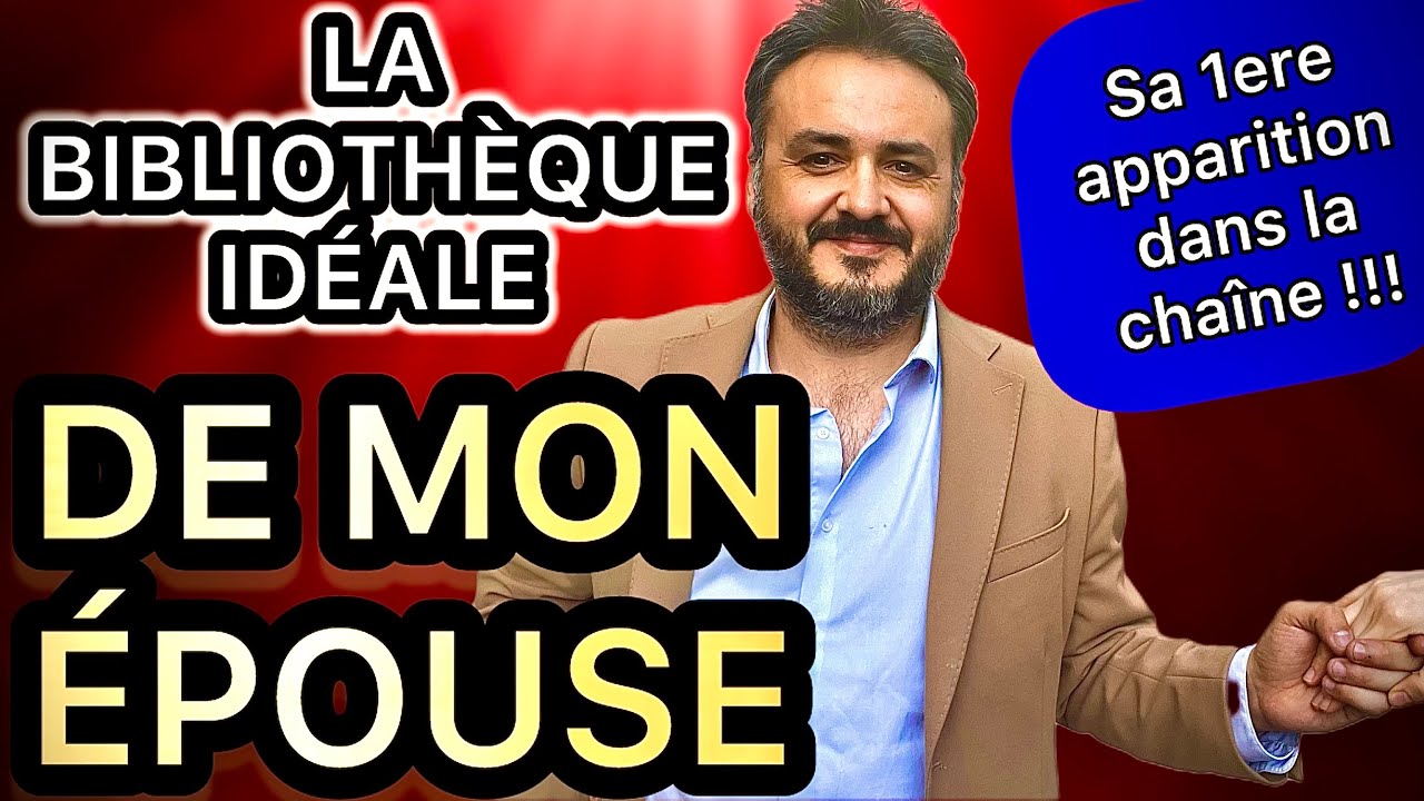 🌹 LA BIBLIOTHÈQUE IDÉALE DE MON ÉPOUSE : SA TOUTE PREMIÈRE APPARITION HISTORIQUE DANS LA CHAINE !!!📚