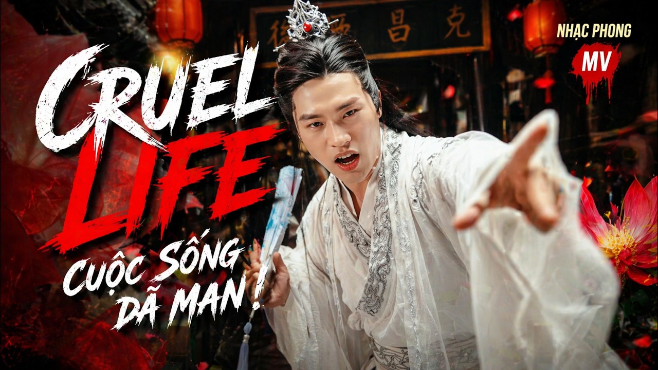 NHẠC PHONG - CUỘC SỐNG DÃ MAN (CRUEL LIFE ) M/V
