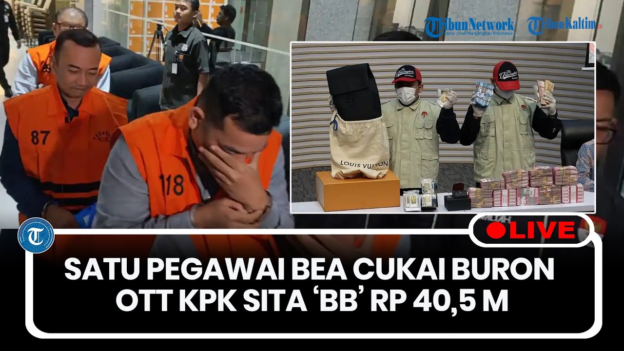 🔴LIVE: Satu Pegawai Bea Cukai Buron, OTT kKPK Sita Barang Bukti Rp 40,5 Miliar