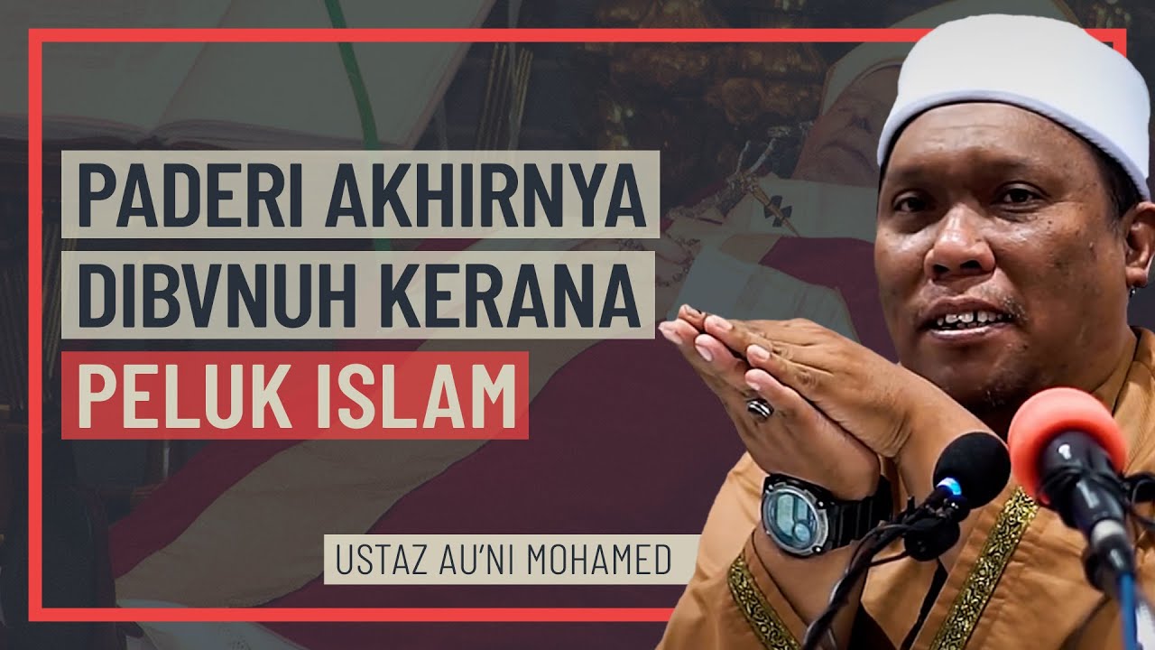Ustaz Auni Mohamed - Paderi Dibvnuh Kerana Peluk Islam