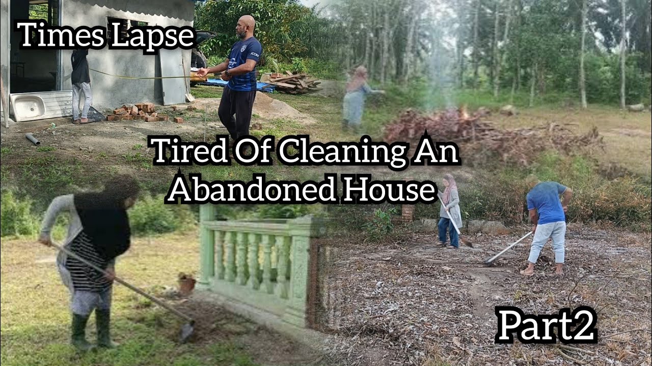 Time Lapse 🏠🏡 Tired Of Cleaning An Abandoned House 🏠🏡🌳🌴 Part2