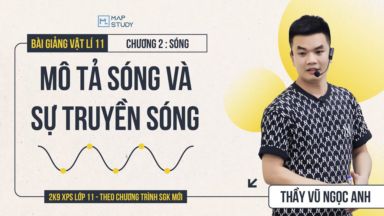 [Vật Lí 11 - 2K9 XPS Lớp 11] Mô Tả Sóng Và Sự Truyền Sóng (HAY NHẤT) | Thầy VNA